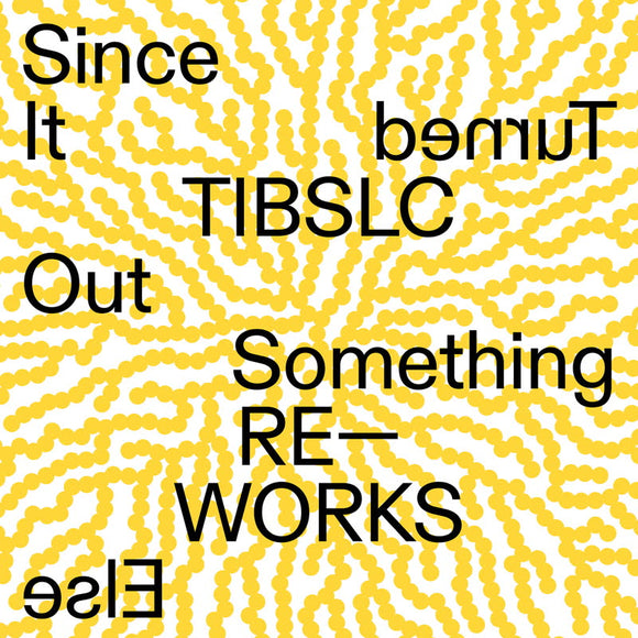 Adrian Corker - TIBLSC Re-Works of Since It Turned Out Something Else