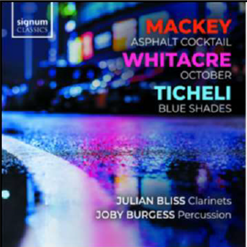 Julian Bliss, Joby Burgess - Mackey: Asphalt Cocktail – Whitacre: October – Ticheli: Blue Shades