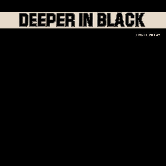 Lionel Pillay - Deeper in Black [Black Vinyl]
