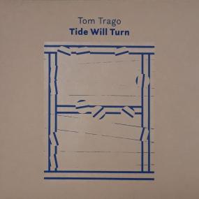 TOM TRAGO - TIDE WILL TURN
