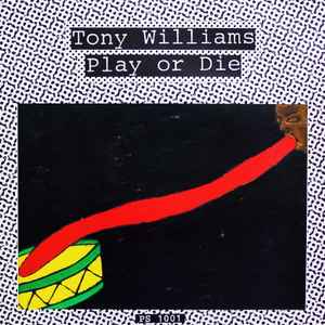 TONY WILLIAMS - PLAY OR DIE