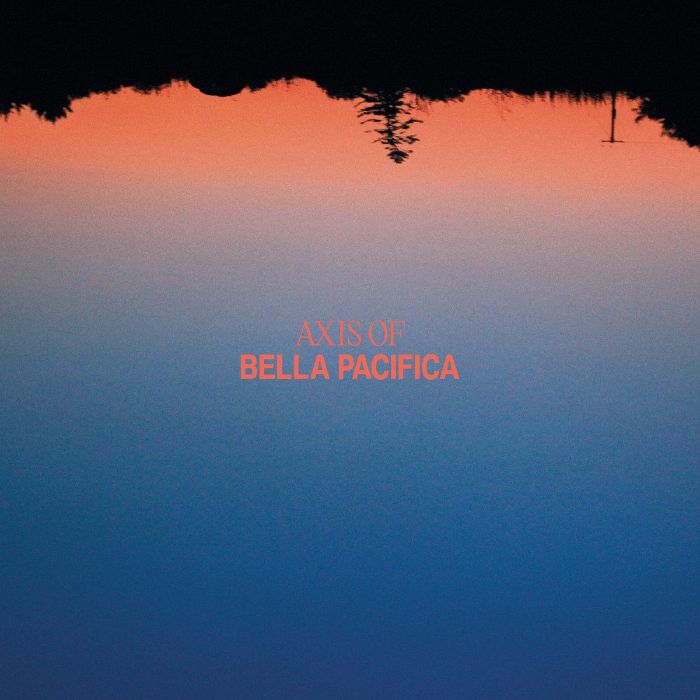 AXIS OF - BELLA PACIFICA