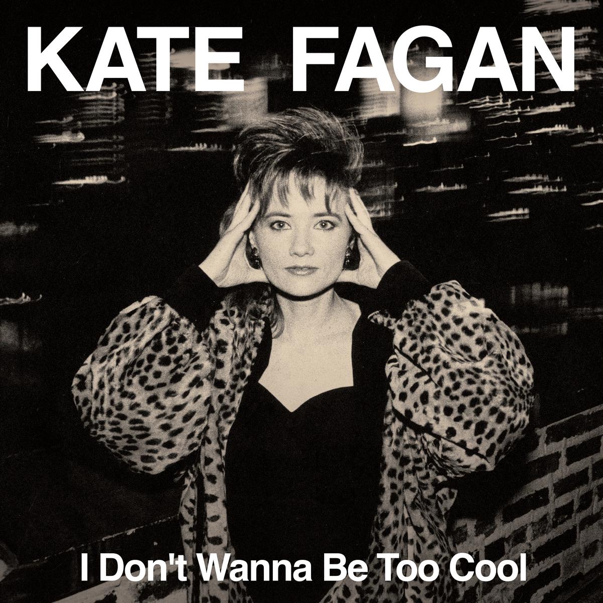 Kate Fagan - I Don’t Wanna Be Too Cool (Expanded Edition) [Milky Clear Vinyl]