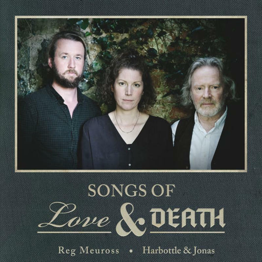 Reg Meuross And Harbottle & Jonas - Songs Of Love & Death