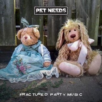 PET NEEDS - Fractured Party Music