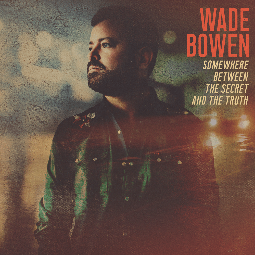 Wade Bowen - Somewhere Between The Secret And The Truth [Vinyl]