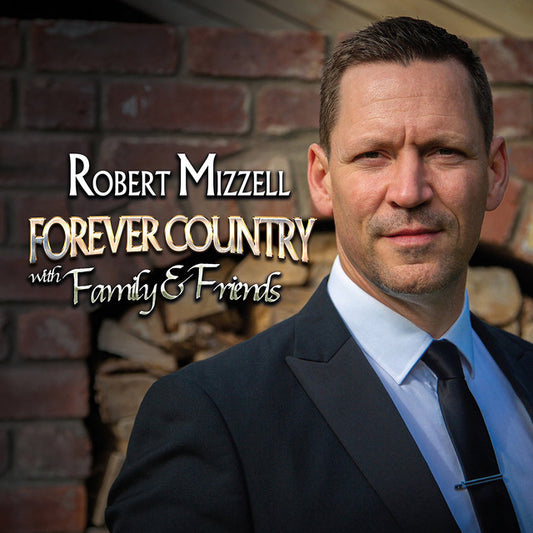 Robert Mizzell - Forever Country with Family & Friends