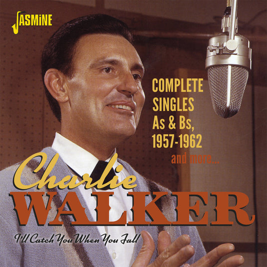 Charlie Walker - I'll Catch You When You Fall - Complete Singles As & Bs 1957-1962