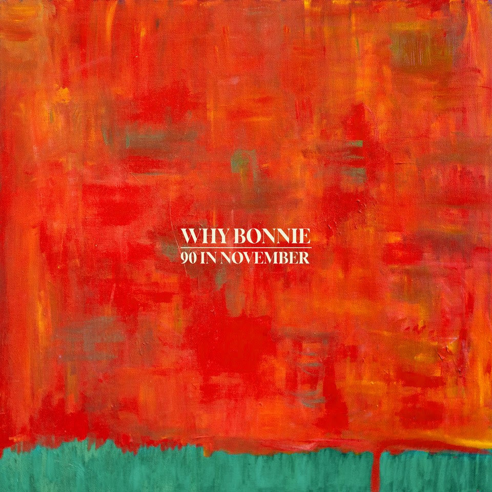 Why Bonnie - 90 In November [Peacock Green LP]
