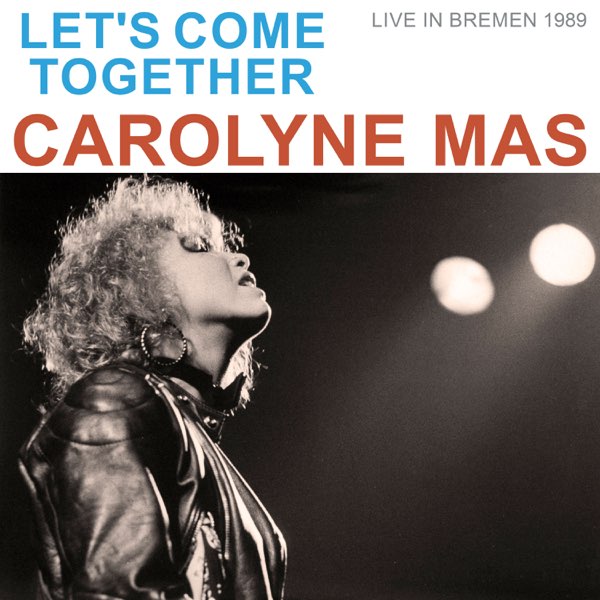 Carolyne Mas - Let's Come Together (Live in Bremen 1989) [CD]