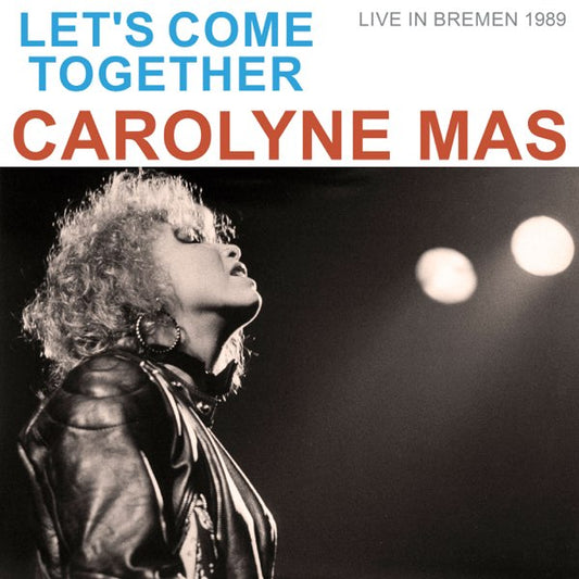 Carolyne Mas - Let's Come Together (Live in Bremen 1989) [CD]