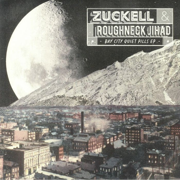 ZUCKELL & ROUGHNECK JIMAD - Bay City Quiet Pills EP