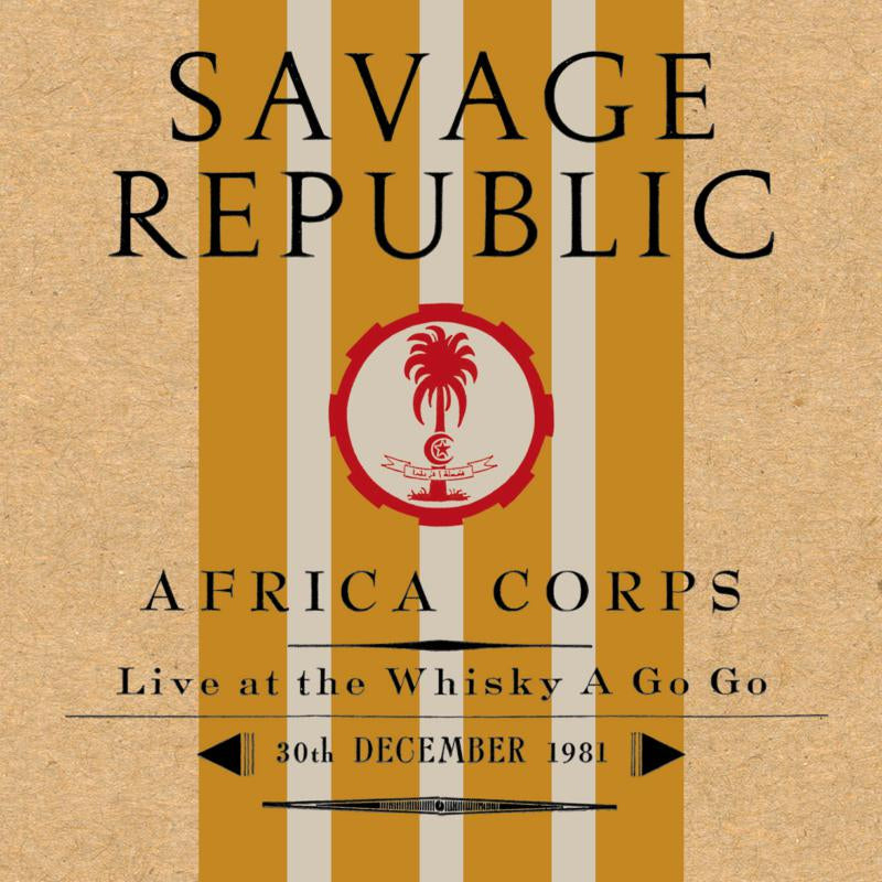 Savage Republic - Africa Corps Live at The Whisky A Go Go 30th December 1981 [CD Deluxe Packaging]