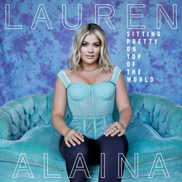 Lauren Alaina - Sitting Pretty On Top Of The World [2LP]