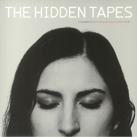 VARIOUS - The Hidden Tapes: A Compilation Of Minimal Wave From Around The World '79-'85