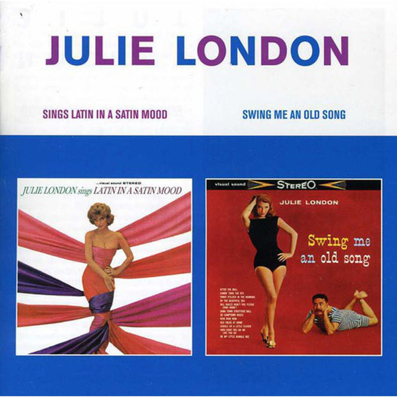 Julie London - Sings Latin In A Satin Mood + Swing Me An Old Song [CD]