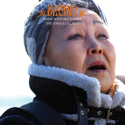 Sainkho Namtchylak - Where Water Meets Water:  Bird Songs and Lullabies [CD]