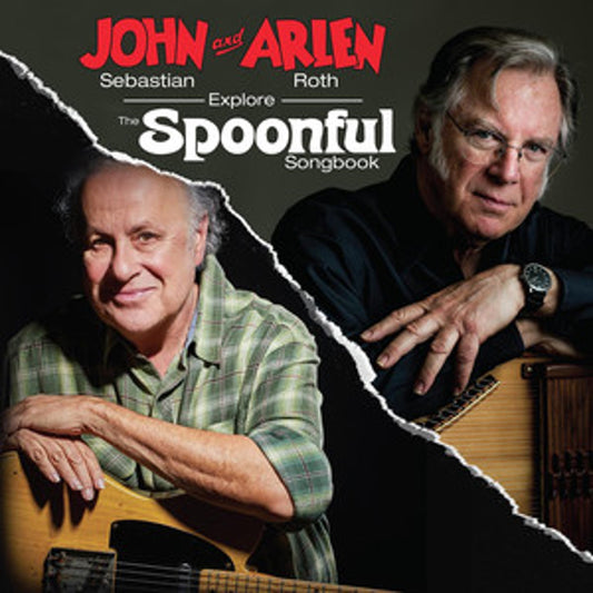 John Sebastian & Arlen Roth - John Sebastian and Arlen Roth Explore the Spoonful Songbook