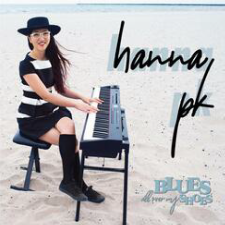 Hanna PK - Blues All Over My Shoes