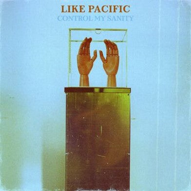 Like Pacific - Control My Sanity