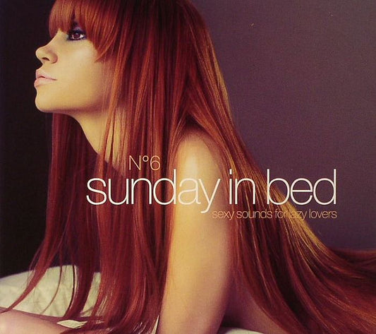 VARIOUS - Sunday In Bed 6: Sexy Sounds Lazy Lovers