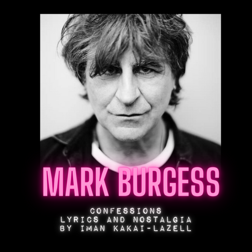 Mark Burgess feat. Iman Kakai-Lazell - Mark Burgess - Confessions, Lyrics & Nostalgia