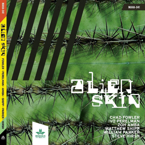 Chad Fowler, Zoh Amba, Ivo Perelman, Matthew Shipp, William Parker, Steve Hirsh - Alien Skin [CD]