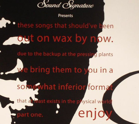 Sound Signature Presents: These Songs That Should’ve Been Out On Wax By Now. Part One.