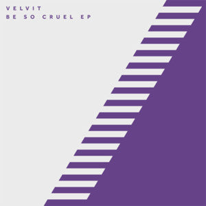VELVIT - BE SO CRUEL EP