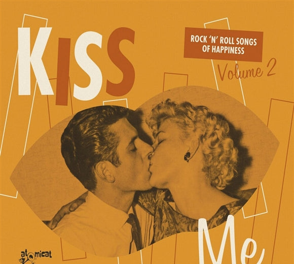 VARIOUS ARTISTS - KISS ME - ROCK'N'ROLL SONGS OF HAPPINESS VOL 2