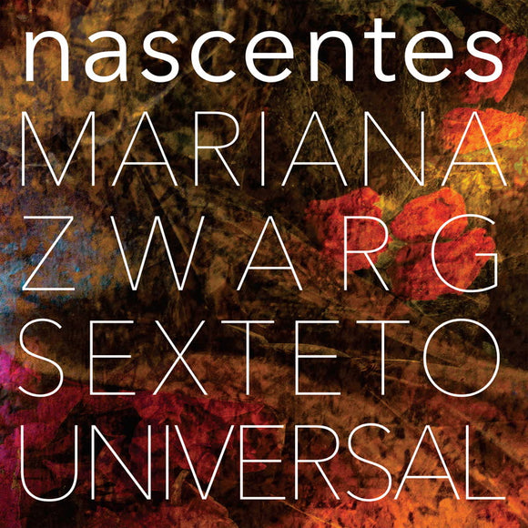 Mariana Zwarg Sexteto Universal - Nascentes (feat. Hermeto Pascoal)