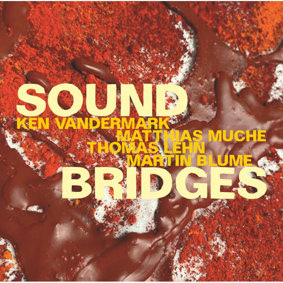 Ken Vandermark, Matthias Muche, Thomas Lehn, Martin Blume - Soundbridges [CD]