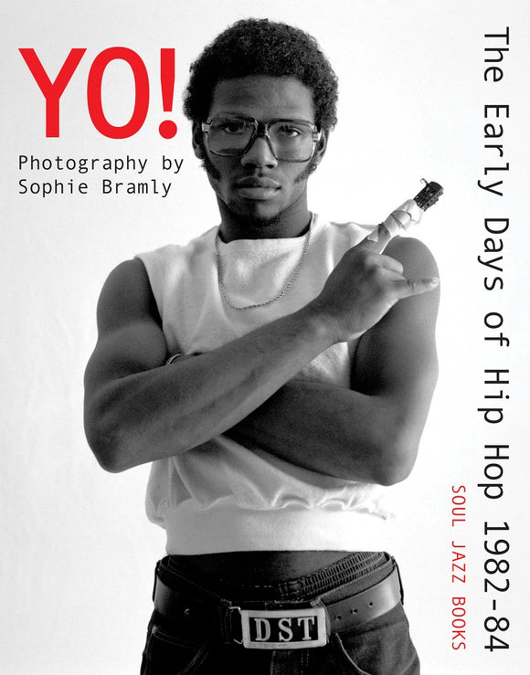 Yo! The Early Days of Hip-Hop 1982-84 (Photography  by Sophie Bramly)