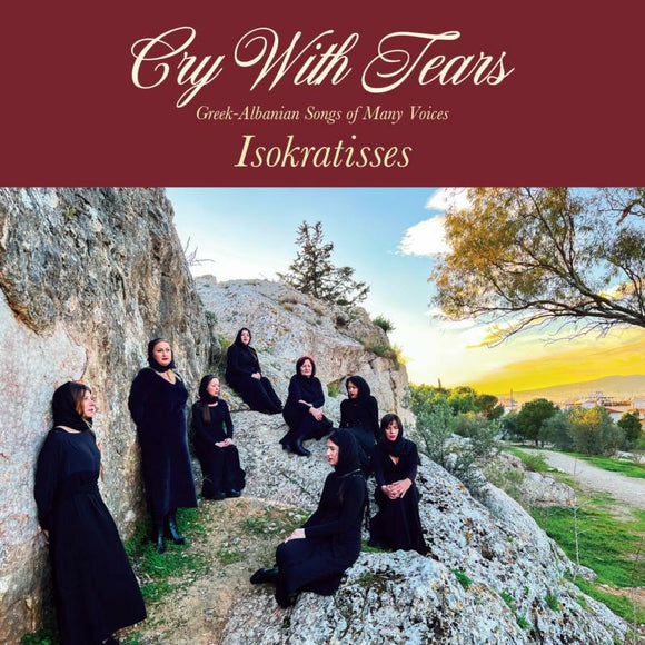 Isokratisses - Cry With Tears: Greek-Albanian Songs of Many Voices [CD]