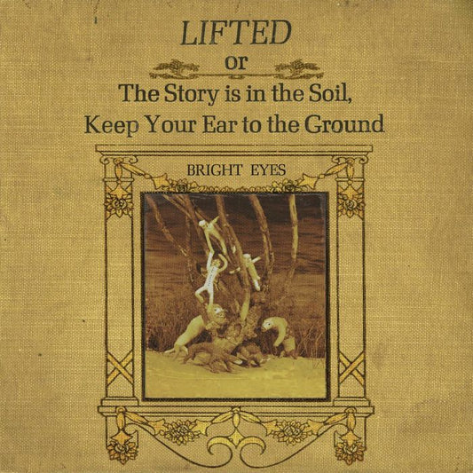 Bright Eyes - LIFTED or The Story Is in the Soil, Keep Your Ear to the Ground [CD]