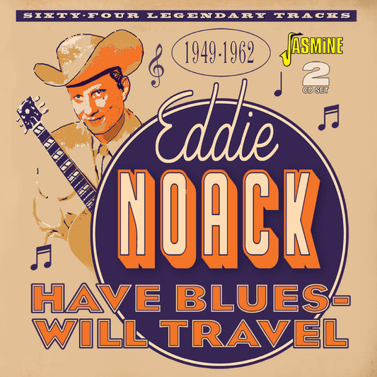 Eddie Noack - Have Blues - Will Travel 1949-1962