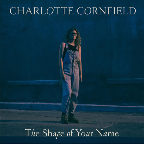 Charlotte Cornfield - The Shape Of Your Name - Deluxe Reissue (Blue Vinyl)