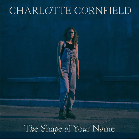 Charlotte Cornfield - The Shape Of Your Name - Deluxe Reissue (Blue Vinyl)