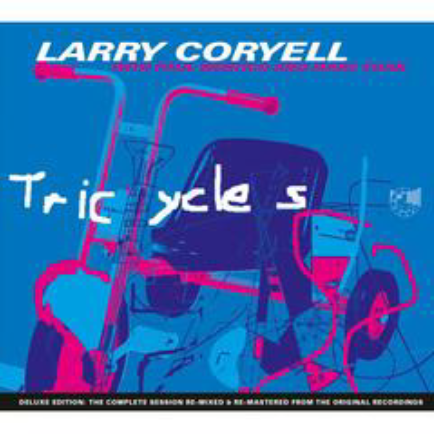 Larry Coryell, Paul Wertico & Mark Egan - Tricycles [CD Deluxe Edition]