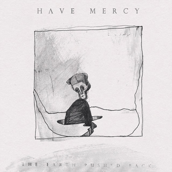 Have Mercy - The Earth Pushed Back [Vinyl]
