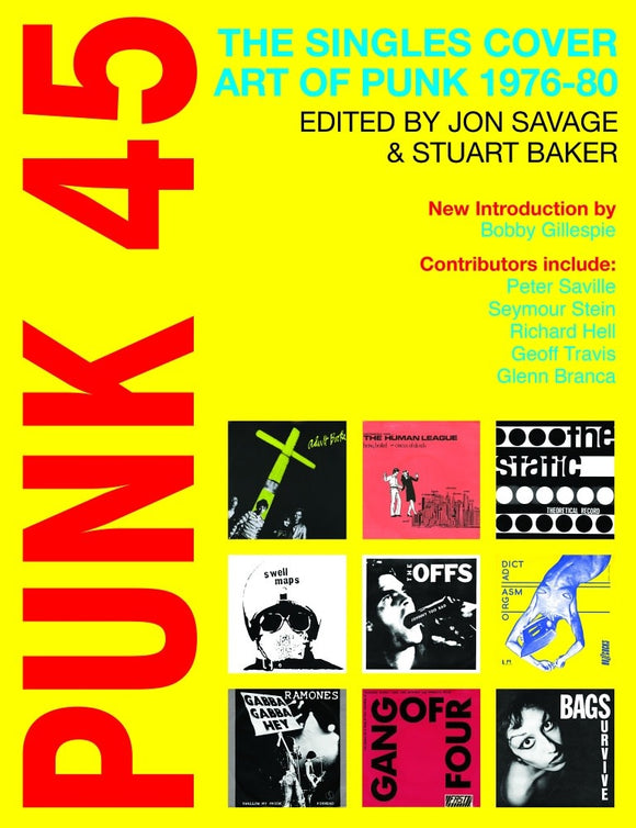 Jon Savage & Stuart Baker - PUNK 45: The Singles Cover Art of Punk 1976-80 [Book]