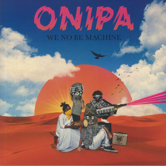 ONIPA - WE NO BE MACHINE