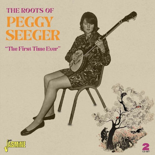 Peggy Seeger - The Roots Of Peggy Seeger - The First Time Ever