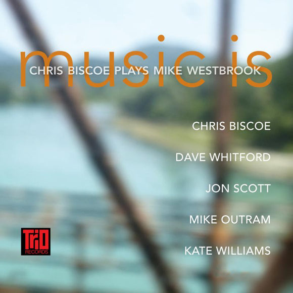 Chris Biscoe - Music Is - Chris Biscoe Plays Mike Westbrook [CD]