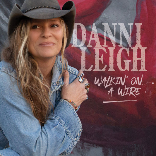 Danni Leigh - Walkin' On A Wire