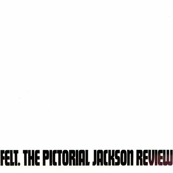 Felt - THE PICTORIAL JACKSON REVIEW