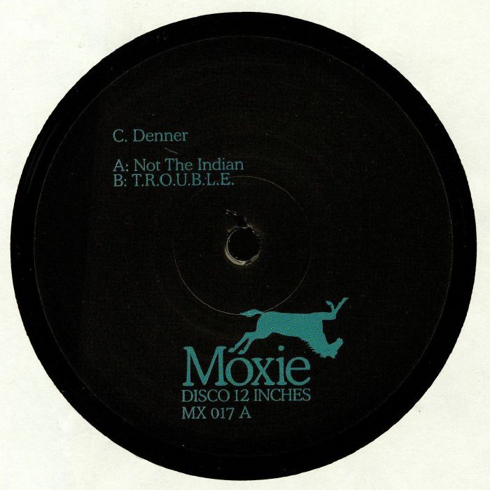 C DENNER - NOT THE INDIAN / T.R.O.U.B.L.E.