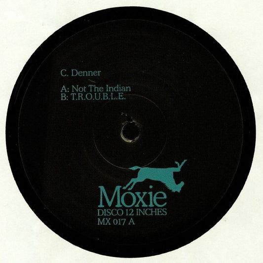 C DENNER - NOT THE INDIAN / T.R.O.U.B.L.E.