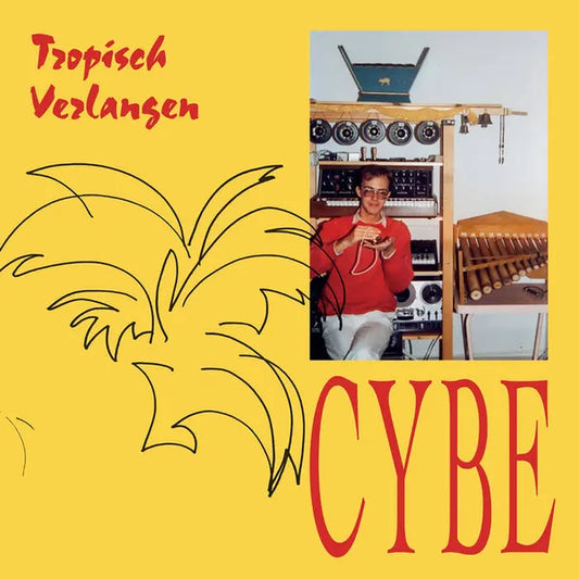 CYBE - TROPISCH VERLANGEN