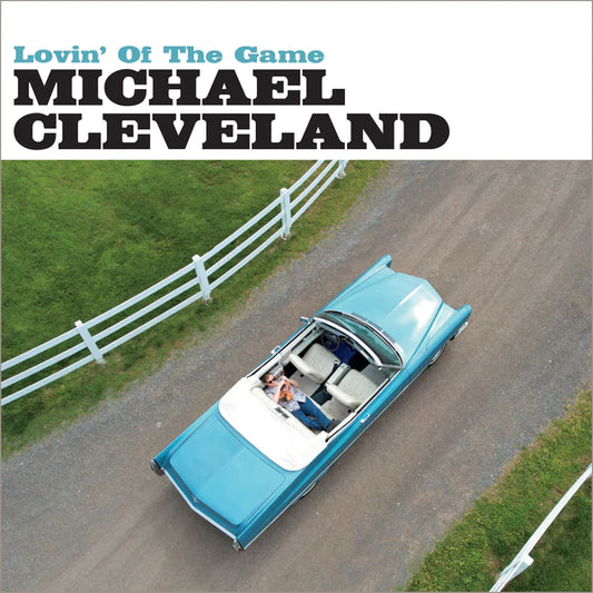 Michael Cleveland - Lovin' Of The Game [CD]